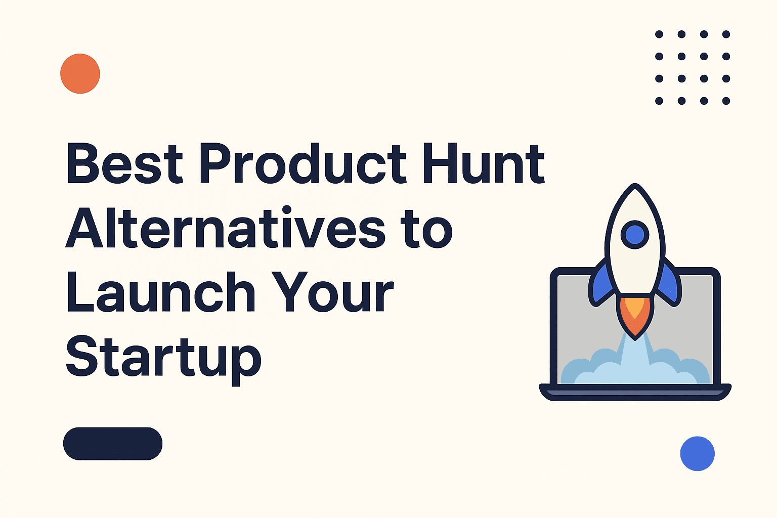 Best Product Hunt Alternatives to Launch Your Startup